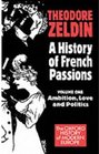 History of French Passions 18481945 Ambition Love and Politics