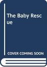 Harlequin Medical  Large Print  The Baby Rescue