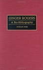 Ginger Rogers A BioBibliography