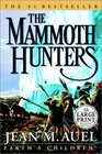 The Mammoth Hunters (Earth's Children, Bk 3) (Large Print)