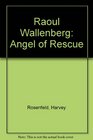 Raoul Wallenberg Angel of Rescue