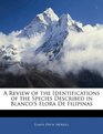 A Review of the Identifications of the Species Described in Blanco'S Flora De Filipinas