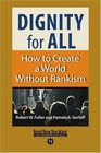 Dignity for All  How to Create a World Without Rankism