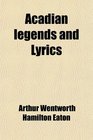 Acadian legends and Lyrics