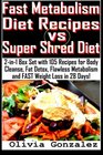 Fast Metabolism Diet Recipes vs Super Shred Diet 2in1 Box Set with 105 Recipes for Body Cleanse Fat Detox Flawless Metabolism and FAST Weight Loss in 28 Days