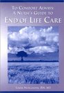 To Comfort Always A Nurse's Guide to End of Life Care