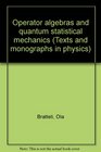 Operator Algebras and Quantum Statistical Mechanics I C and W  Algebras Symmetry Groups Decomposition of States