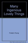 Many Ingenious Lovely Things