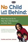 No Child Left Behind What You Can Do to Help Your Child Succeed on State Tests