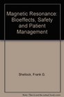 Magnetic Resonance Bioeffects Safety and Patient Management