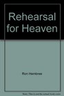 Rehearsal for Heaven