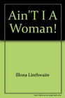 Ain't I a Woman A Book of Women's Poetry from Around the World