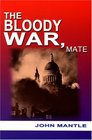 The Bloody War Mate