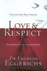 Love  Respect The Love She Most Desires The Respect He Desperately Needs