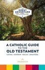 A Catholic Guide to the Old Testament