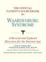 The Official Patient's Sourcebook on Waardenburg Syndrome: A Revised and Updated Directory for the Internet Age