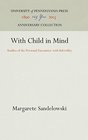 With Child in Mind Studies of the Personal Encounter With Infertility