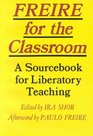 Freire for the Classroom A Sourcebook for Liberatory Teaching