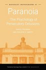 Paranoia The Psychology of Persecutory Delusions