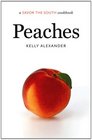 Peaches A Savor the SouthTM Cookbook