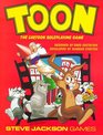 Toon the Cartoon Roleplaying Game The Cartoon Roleoplaying Game