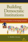 Building Democratic Institutions Governance Reform in Developing Countries