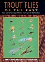 Trout Flies of the East Best Contemporary Patterns from East of the Rockies