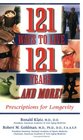 121 Ways to Live 121 Years and More Prescriptions for Longevity