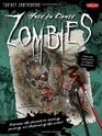 How to Draw Zombies Discover the secrets to drawing painting and illustrating the undead