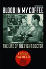 Blood in My Coffee The Life of the Fight Doctor