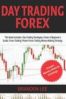 Day Trading Forex This Book Includes Day Trading Strategies Forex Trading A Beginner's Guide Forex Trading Proven Forex Trading Money Making Strategy  Just 30 Minutes A Day
