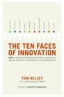 The Ten Faces of Innovation  IDEO's Strategies for Defeating the Devil's Advocate and Driving Creativity Throughout Your Organization