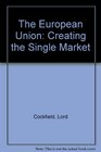The European Union Creating the Single Market