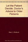 Let the Patient Decide: A Doctor's Advice to Older Persons