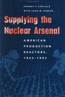 Supplying the Nuclear Arsenal American Production Reactors 19421992