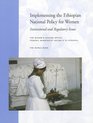 Implementing the Ethiopian National Policy for Women Institutional and Regulatory Issues