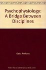 Psychophysiology A Bridge Between Disciplines