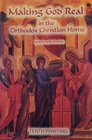 Making God Real in the Orthodox Christian Home