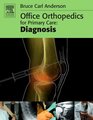 Office Orthopedics for Primary Care Diagnosis