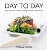 Day to Day Easy Recipes for Everyday Cooking and Instant Entertaining