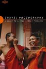 Travel Photography A Guide to Taking Better Pictures