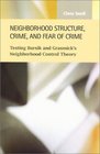Neighborhood Structure Crime and Fear of Crime Testing Bursik and Grasmick's Neighborhood Control Theory