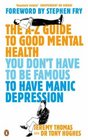 You Don't Have to Be Famous to Have Manic Depression The AZ Guide to Good Mental Health