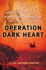 Operation Dark Heart Spycraft and Special Ops on the Frontlines of Afghanistan  and The Path to Victory