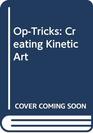 OpTricks Creating Kinetic Art