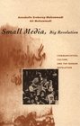 Small Media Big Revolution Communication Culture and the Iranian Revolution