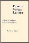 Experts versus Laymen A Study of the Patsy and the Subcontractor