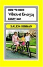How to Have Vibrant Energy Every Day