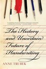 The History and Uncertain Future of Handwriting