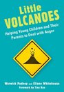 Little Volcanoes Helping Young Children and Their Parents to Deal with Anger
